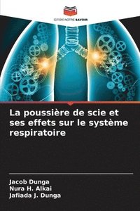 bokomslag La poussire de scie et ses effets sur le systme respiratoire