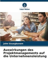 bokomslag Auswirkungen des Projektmanagements auf die Unternehmensleistung