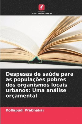 bokomslag Despesas de saúde para as populações pobres dos organismos locais urbanos: Uma análise orçamental