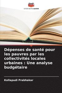 bokomslag Dépenses de santé pour les pauvres par les collectivités locales urbaines: Une analyse budgétaire