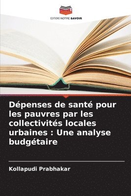 Kollapudi Prabhakar - Dépenses de santé pour les pauvres par les collectivités locales urbaines, Häftad