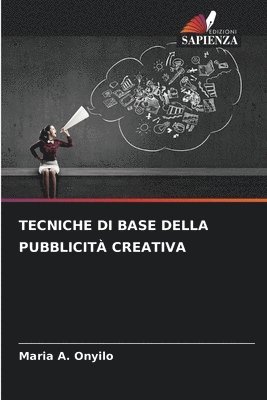 Maria A Onyilo, Maria A. Onyilo - Tecniche Di Base Della Pubblicità Creativa, Häftad