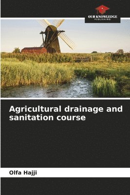 bokomslag Agricultural drainage and sanitation course