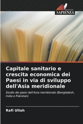 bokomslag Capitale sanitario e crescita economica dei Paesi in via di sviluppo dell'Asia meridionale