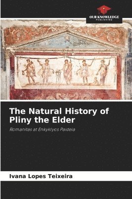 The Natural History of Pliny the Elder 1