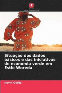 bokomslag Situação dos dados básicos e das iniciativas de economia verde em Estie Woreda