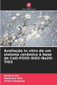 bokomslag Avaliação in vitro de um sistema cerâmico à base de CaO-P2O5-SiO2-Na2O-TiO2