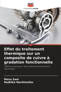 bokomslag Effet du traitement thermique sur un composite de cuivre à gradation fonctionnelle