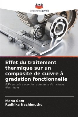 bokomslag Effet du traitement thermique sur un composite de cuivre à gradation fonctionnelle