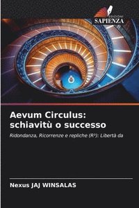 bokomslag Aevum Circulus: schiavitù o successo