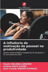 bokomslag A influência da motivação do pessoal na produtividade