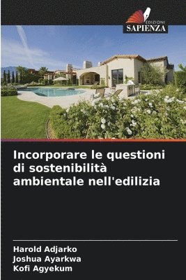 Harold Adjarko, Joshua Ayarkwa, Kofi Agyekum - Incorporare le questioni di sostenibilità ambientale nell'edilizia, Häftad