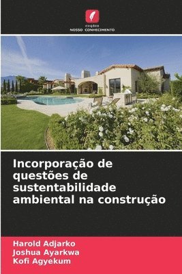 Harold Adjarko, Joshua Ayarkwa, Kofi Agyekum - Incorporação de questões de sustentabilidade ambiental na construção, Häftad