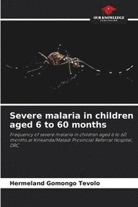 bokomslag Severe malaria in children aged 6 to 60 months