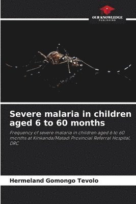 bokomslag Severe malaria in children aged 6 to 60 months