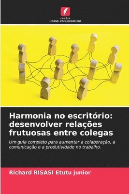 Harmonia no escritório: desenvolver relações frutuosas entre colegas 1