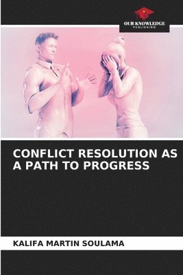 bokomslag Conflict Resolution as a Path to Progress