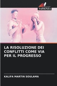 bokomslag La Risoluzione Dei Conflitti Come Via Per Il Progresso