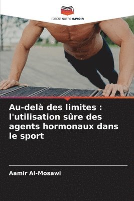 bokomslag Au-delà des limites: l'utilisation sûre des agents hormonaux dans le sport