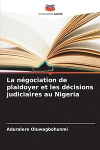 bokomslag La ngociation de plaidoyer et les dcisions judiciaires au Nigeria