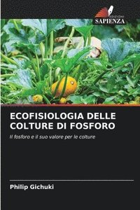 bokomslag Ecofisiologia Delle Colture Di Fosforo