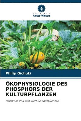Philip Gichuki - Ökophysiologie Des Phosphors Der Kulturpflanzen, Häftad