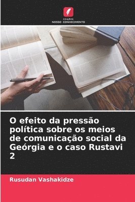 bokomslag O efeito da pressão política sobre os meios de comunicação social da Geórgia e o caso Rustavi 2