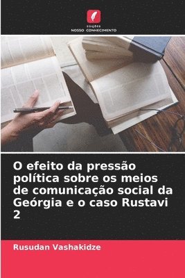 Rusudan Vashakidze - O efeito da pressão política sobre os meios de comunicação social da Geórgia e o caso Rustavi 2, Häftad
