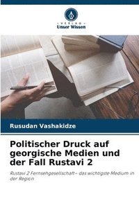 bokomslag Politischer Druck auf georgische Medien und der Fall Rustavi 2