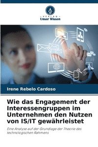 bokomslag Wie das Engagement der Interessengruppen im Unternehmen den Nutzen von IS/IT gewährleistet