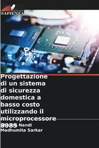 bokomslag Progettazione di un sistema di sicurezza domestica a basso costo utilizzando il microprocessore 8085