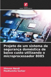 bokomslag Projeto de um sistema de segurana domstica de baixo custo utilizando o microprocessador 8085