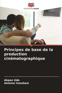 bokomslag Principes de base de la production cinmatographique