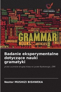 bokomslag Badanie eksperymentalne dotycz&#261;ce nauki gramatyki