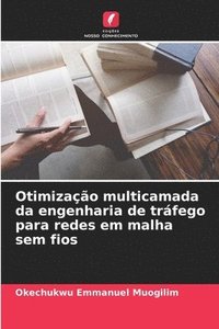 bokomslag Otimizao multicamada da engenharia de trfego para redes em malha sem fios