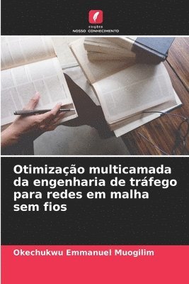 bokomslag Otimização multicamada da engenharia de tráfego para redes em malha sem fios