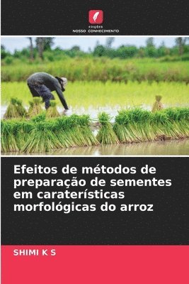 bokomslag Efeitos de métodos de preparação de sementes em caraterísticas morfológicas do arroz