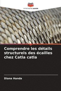 bokomslag Comprendre les détails structurels des écailles chez Catla catla