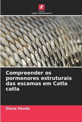 Compreender os pormenores estruturais das escamas em Catla catla