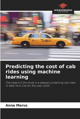 bokomslag Predicting the cost of cab rides using machine learning