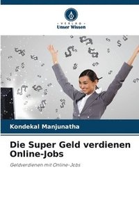 bokomslag Die Super Geld verdienen Online-Jobs