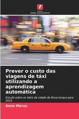 bokomslag Prever o custo das viagens de txi utilizando a aprendizagem automtica