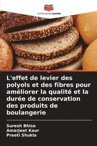 bokomslag L'effet de levier des polyols et des fibres pour amliorer la qualit et la dure de conservation des produits de boulangerie