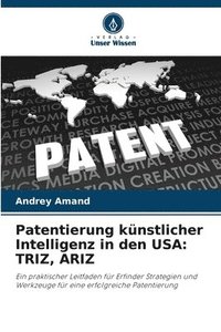 bokomslag Patentierung künstlicher Intelligenz in den USA: Triz, Ariz