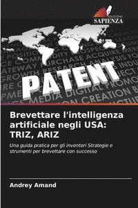 bokomslag Brevettare l'intelligenza artificiale negli USA: Triz, Ariz