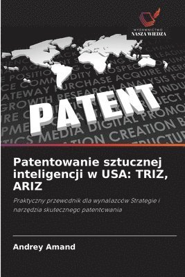 bokomslag Patentowanie sztucznej inteligencji w USA: Triz, Ariz