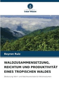 bokomslag Waldzusammensetzung, Reichtum Und Produktivität Eines Tropischen Waldes