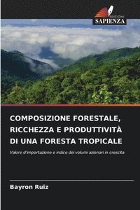 bokomslag Composizione Forestale, Ricchezza E Produttivit Di Una Foresta Tropicale