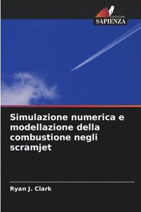 bokomslag Simulazione numerica e modellazione della combustione negli scramjet