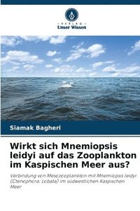 bokomslag Wirkt sich Mnemiopsis leidyi auf das Zooplankton im Kaspischen Meer aus?